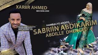 XARIIR AHMED SABRIIN HAMBALYO AROOS 2022 [upl. by Nevak]