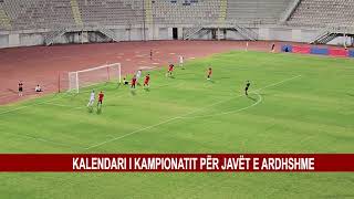 KALENDARI I KAMPIONATIT PËR 5JAVËT E ARDHSHME [upl. by Nraa]