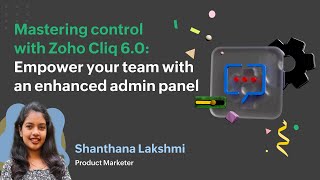 Webinar  Zoho Cliq 60 Empower your team with an enhanced admin panel  Zoho Cliq [upl. by Scherman]