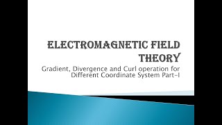 Electromagnetic Field Theory Gradient Divergence amp Curl operation in Rectangular Coordinate system [upl. by Ymmot821]