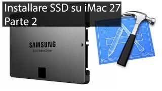 Installare SSD su iMac 27  Parte 2  StileApple [upl. by Adaran]