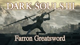 Farron Greatsword Moveset Dark Souls 3 Boss Weapon [upl. by Ycart125]