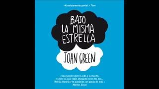 Bajo la misma estrella  John Green AUDIOLIBRO [upl. by Damal]