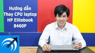 HP ELITEBOOK 8460P  HƯỚNG DẪN THAY CPU LAPTOP  CAPCUULAPTOPCOM [upl. by Aitnom]