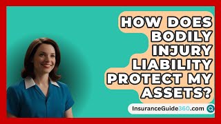 How Does Bodily Injury Liability Protect My Assets  InsuranceGuide360com [upl. by Rintoul]