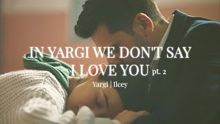 In Yargi We dont say I Love You pt2  جيلين و ايلغاز [upl. by Ping]