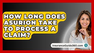 How Long Does Asurion Take To Process A Claim  InsuranceGuide360com [upl. by Malachi]