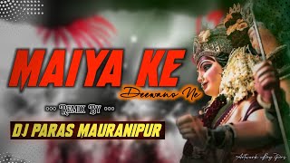 Maiya Ke Deewano Ne  Navratri Spcl Remix Edm Bass Boosted  Remix  Dj Paras Mauranipur [upl. by Akeim]