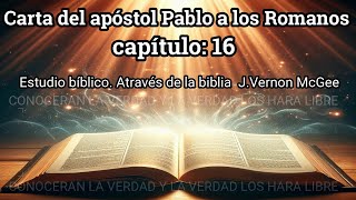 romanos 16 biblia hablada estudio bíblico J Vernon McGee [upl. by Engen770]