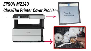 Epson M2140 CloseThe Printer Cover Problem [upl. by Bitthia]