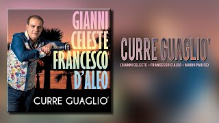 Gianni Celeste Ft Francesco DAleo  Curre Guagliò [upl. by Bronwyn]