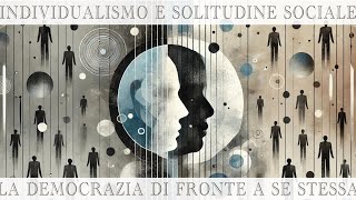 Nadia Urbinati  Individualismo e solitudine sociale  La democrazia di fronte a se stessa [upl. by Iram]