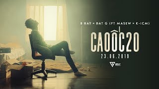 Cao Ốc 20  B RAY x DatG ft MASEW x KICM  MV OFFICIAL [upl. by Anegal]