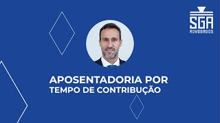 APOSENTADORIA POR TEMPO DE CONTRIBUIÇÃO [upl. by Eelanna968]