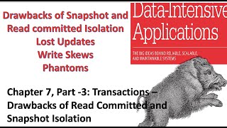 Chapter 7 Transactions  Part 3  Drawbacks of Read Committed and Snapshot Isolation [upl. by Rudolfo]