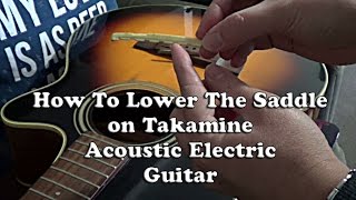 Guitar Tips How to Lower the Saddle on Takamine Acoustic Electric Guitar [upl. by Nahrut]