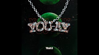 TRAKE  YOU AY [upl. by Ina]