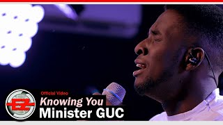 Minister GUC  Knowing You Official Video [upl. by Gottuard]