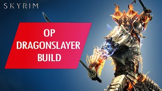 Skyrim How to Make an OVERPOWERED DRAGONSLAYER Build Legendary Difficulty [upl. by Wallache]