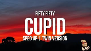 FIFTY FIFTY  Cupid sped up Lyrics Twin Version [upl. by Yrrehs857]