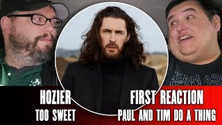 Hozier quotToo Sweetquot First Reaction  Paul And Tim Do A Thing [upl. by Ynnattirb]