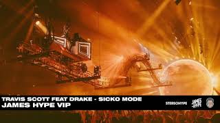 Travis Scott ft Drake  SICKO MODE  James Hype VIP [upl. by Eiffe]