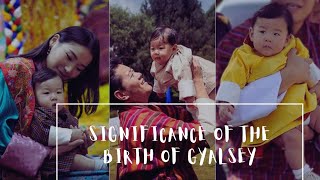 The Significance of the Birth of the GYALSEY of Bhutan [upl. by Abdu416]