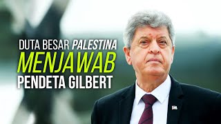 DUTA BESAR PALESTINA MENJAWAB PENDETA GILBERT [upl. by Allisurd]