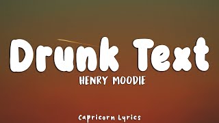 Henry Moodie  drunk text Lyrics [upl. by Ahsienat1]