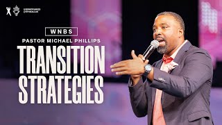 Transition Strategies  Pastor Michael Phillips [upl. by Einnov679]