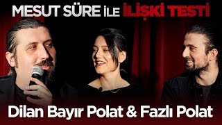 Mesut Süre İle İlişki Testi  13 Dilan Bayır Polat amp Fazlı Polat [upl. by Annoya]