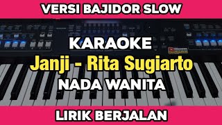 Karaoke  Janji Rita Sugiarto Nada Wanita versi Koplo Bajidor slow Lirik Berjalan  Yamaha SX600 [upl. by Hplodnar]