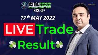 LIVE Trade Result  17th May  Options Premier League [upl. by Hartmunn]