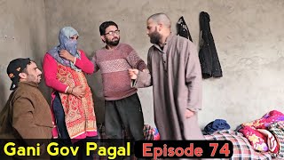 Gani Gov Pagal  Part 74  Kashmiri Drama [upl. by Malita]