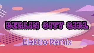 Culcha Candela  Berlin City Girl Elektro Remix [upl. by Otti]