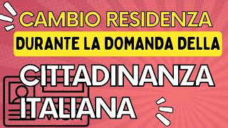 COSA FARE SE CAMBIATE LA RESIDENZA DURANTE LA DOMANDA DELLA CITTADINANZA ITALIANA [upl. by Soll]