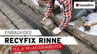 Einbau  Teil 4  Pflasterarbeiten  RECYFIX Entwässerungsrinne [upl. by Nide]