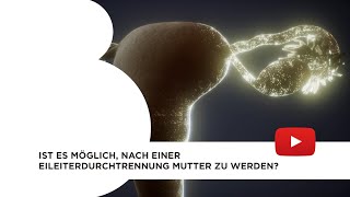 Ist es möglich nach einer Eileiterdurchtrennung Mutter zu werden [upl. by Enitsirhc908]