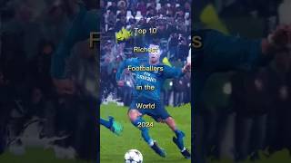 Top 10 Richest Footballers in the World 2024 💥trending foryou footballshorts shorts shortsfeed [upl. by Eenahpets]