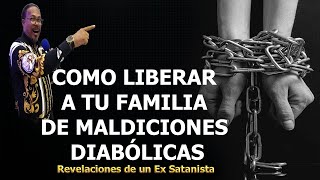 COMO LIBERAR A TU FAMILIA DE MALDICIONES DIABÓLICAS  REVELACIONES DE UN EX SATANISTA [upl. by Alekram]