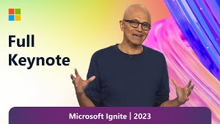 Full Keynote Satya Nadella at Microsoft Ignite 2023 [upl. by Alih595]