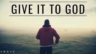 GIVE IT TO GOD  Stop Worrying amp Trust God  Inspirational amp Motivational Video [upl. by Ulrike]