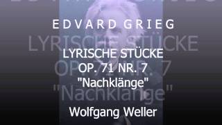 Grieg Lyrische Stücke op 71 Nr 7 quotNachklängequot Wolfgang Weller 2013 [upl. by Bajaj636]