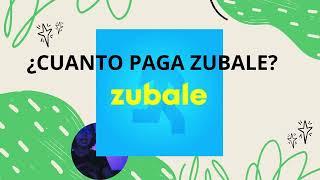 ZUBALE ¿Cuanto paga¿Cuanto dinero ganas trabajando con zubale y utilizando su aplicación [upl. by Clough753]