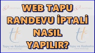 Web Tapu Randevu İptali Nasıl Yapılır Web Tapu Başvuru İptali E Devletten Nasıl Yapılır [upl. by Barker]