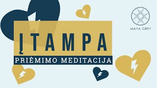 ĮTAMPA  Priėmimo ir dėkingumo meditacija lietuviškai [upl. by Godderd249]