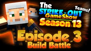 quotBuild Battlequot  EPISODE 3  SEASON 13  The StrikeOut Game Show [upl. by Halonna]