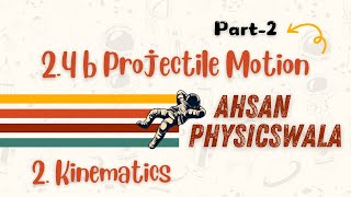 24b  Projectile Motion  Part2  Kinematics  Physics 9702 [upl. by Mountford]