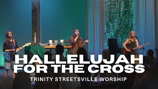 Hallelujah for the Cross  Trinity Streetsville Worship  Live with Lyrics  06092024 [upl. by Modnarb]