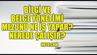 Bilgi ve Belge Yönetimi Mezunları Ne İş Yapar Nerede Çalışır [upl. by Whiting]